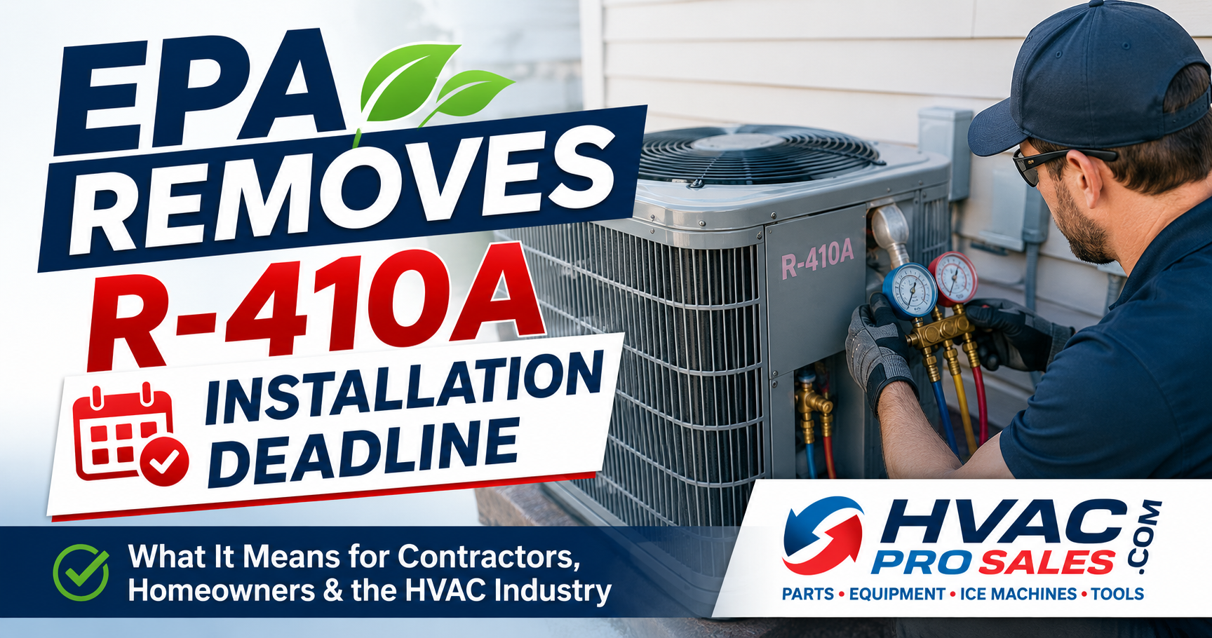 EPA Removes R-410A Installation Deadline EPA Removes R-410A Installation Deadline-What It Means for HVAC Contractors and Homeowners